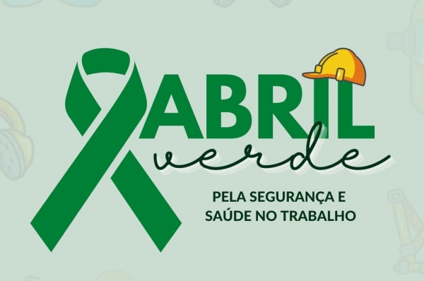 Abril Verde - Segurança e saúde no trabalho